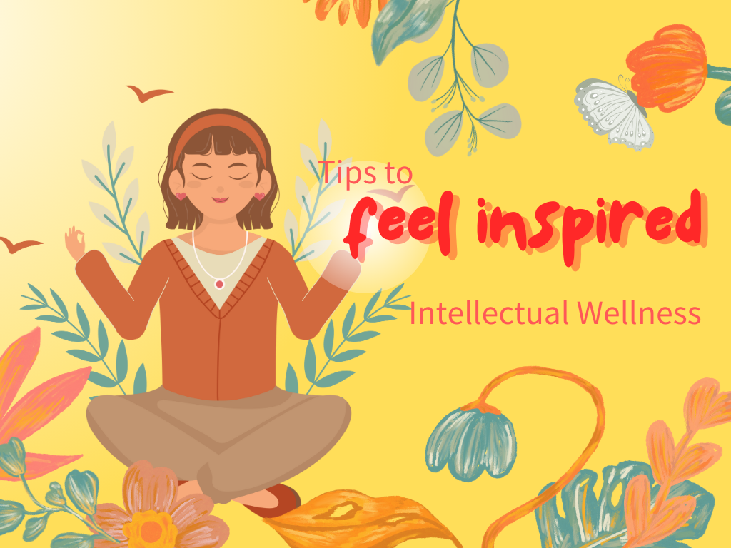 Tips to feel inspired - Intellectual Wellness