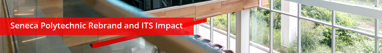 Seneca Polytechnic Rebrand and ITS Impact
