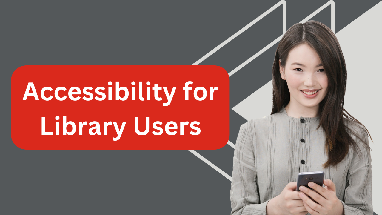 Accessibility for Library Users