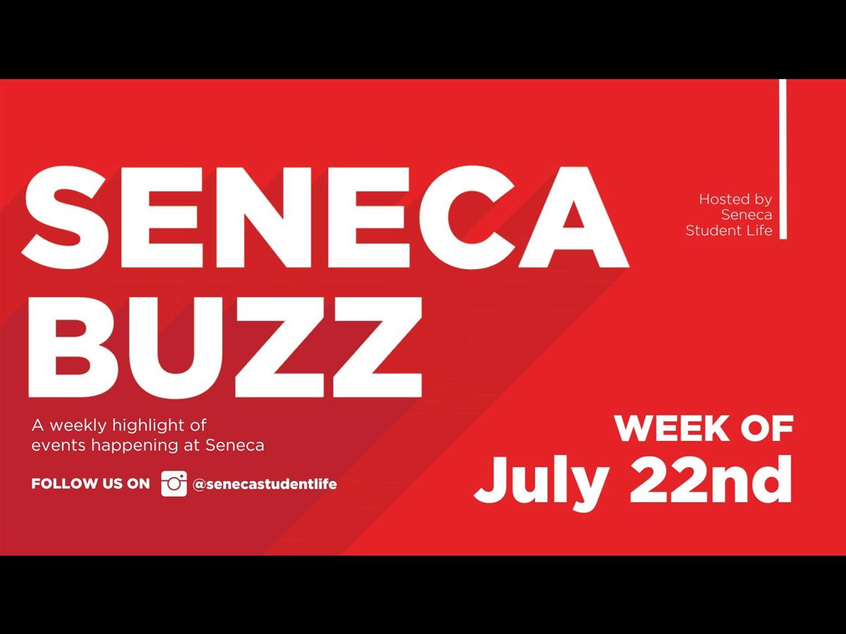 Seneca Buzz - Week of July 22