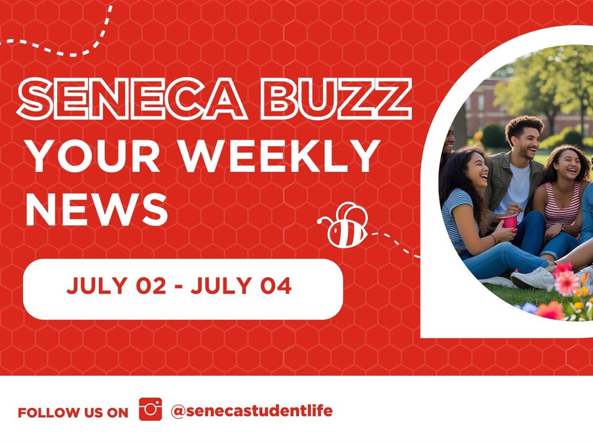 Seneca Buzz Weeks of July 2 to July 4
