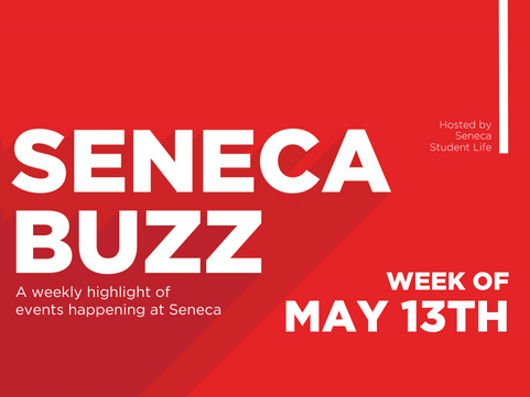 Seneca Buzz - Week of May 13th to May 17th
