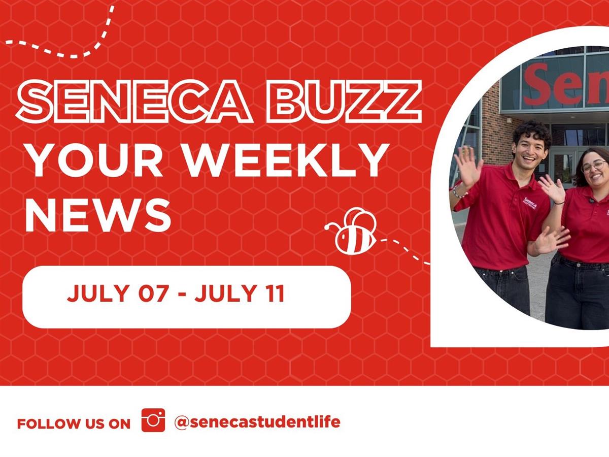 Seneca Buzz Weeks of July 7 to July 11