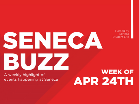 Seneca Buzz - Week of April 24 to April 28