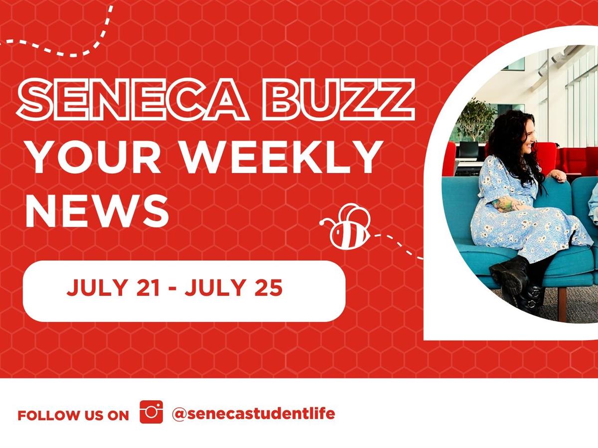 Seneca Buzz Weeks of July 21 to July 25