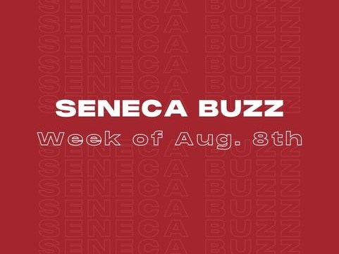 Seneca Buzz - Week of August 8 to August 12