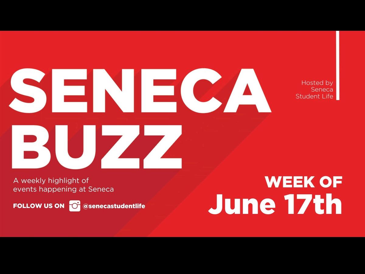 Seneca Buzz - Week of June 17