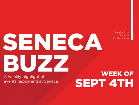 Seneca Buzz - Week of Sept 4th to Sept 8th