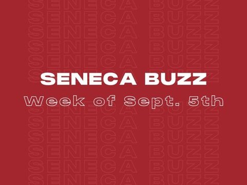 Seneca Buzz - Week of September 5 to September 9
