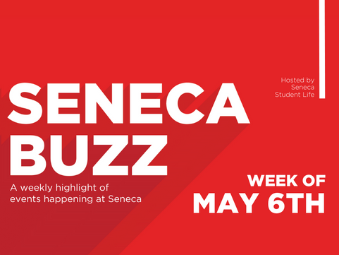 Seneca Buzz - Week of May 6