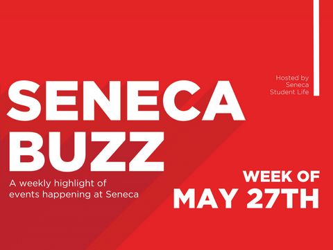 Seneca Buzz - Week of May 27th to May 31st
