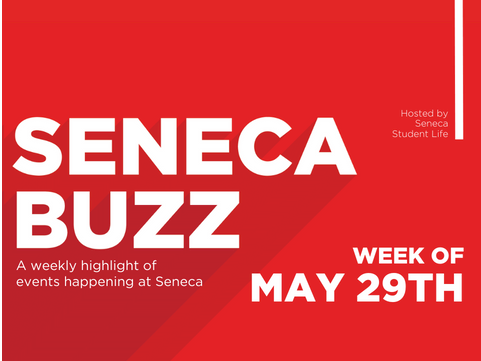 Seneca Buzz - Week of May 29th to June 2nd